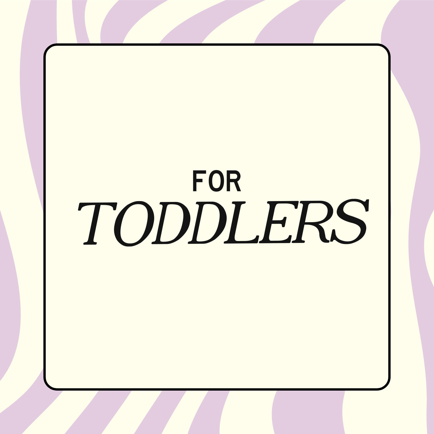 TODDLERS